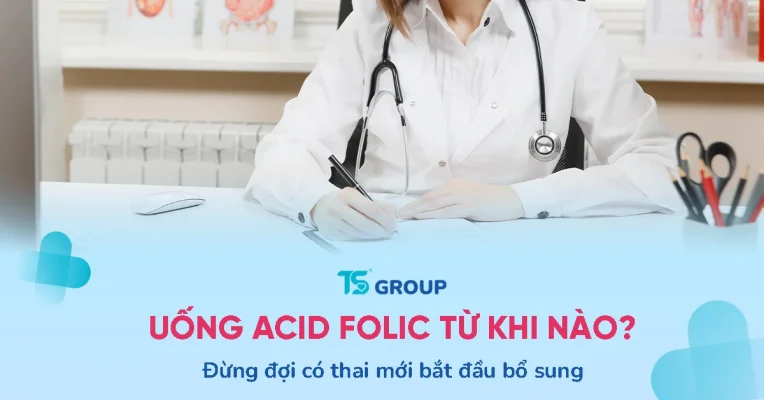 Chuẩn bị mang thai nên uống acid folic từ khi nào?