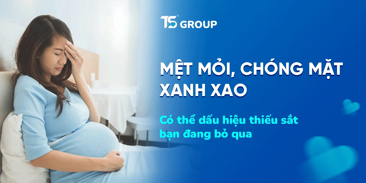 Hay mệt, chóng mặt, xanh xao: có phải dấu hiệu thiếu sắt?