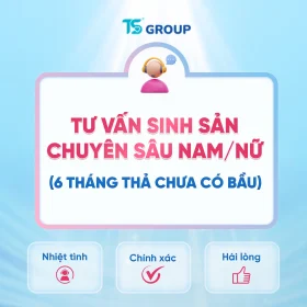 Tư vấn sinh sản chuyên sâu nam/nữ (6 tháng thả chưa có bầu)